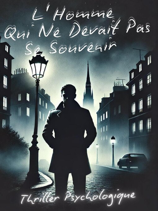 Title details for L'Homme  Qui Ne Devait Pas  Se Souvenir –  Thriller Psychologique by Mathieu Demourt - Available
